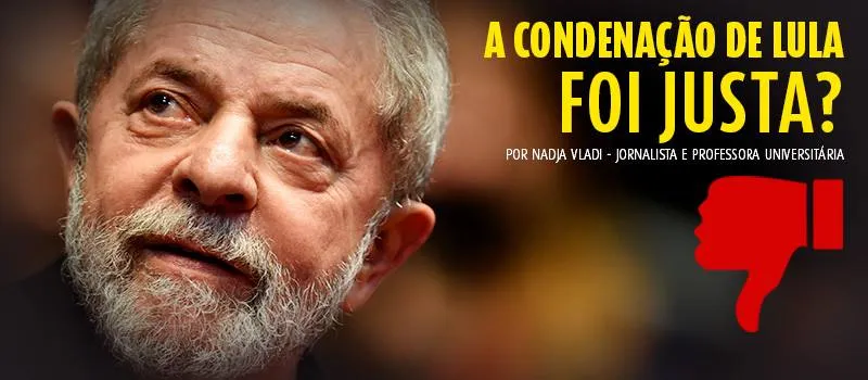 ESPECIAL LULA CONDENADO: “A justiça tem exercido um papel cada vez mais político no Brasil”