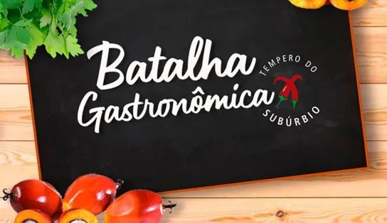 Subúrbio realiza a primeira edição da Batalha Gastronômica com transmissão online; confira a programação