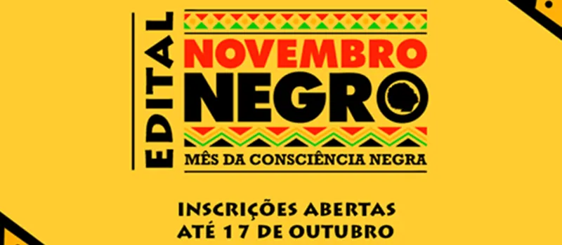 Inscrições para o edital Novembro Negro terminam nesta segunda-feira (17)