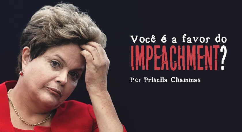 OPINIÃO FAVORÁVEL AO IMPEACHMENT: “Democracia às avessas”, aponta a jornalista Priscila Chammas