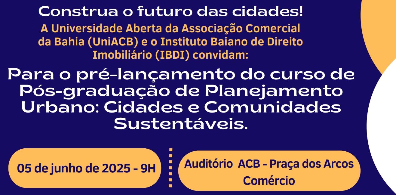 Uni Acb E Ibdi Em Parceria Com a Faculdade Olga Mettig Realizam Pré Lançamento Do Curso De Pós Graduação Na Associação Comercial Da Bahia