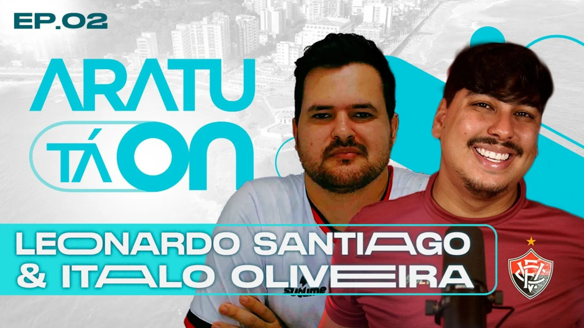 Podcast Aratu tá On debate Vitória com Ítalo Oliveira e Leonardo Santiago