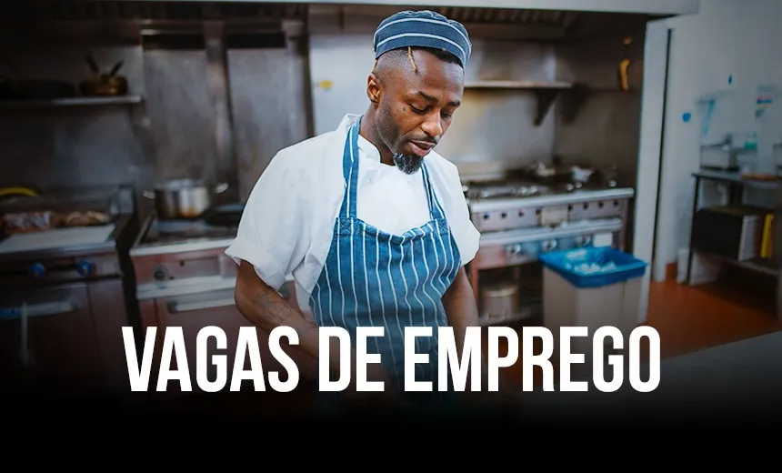 Cozinheiro, supervisor e mais: vagas de emprego e estágio em Salvador e Lauro de Freitas