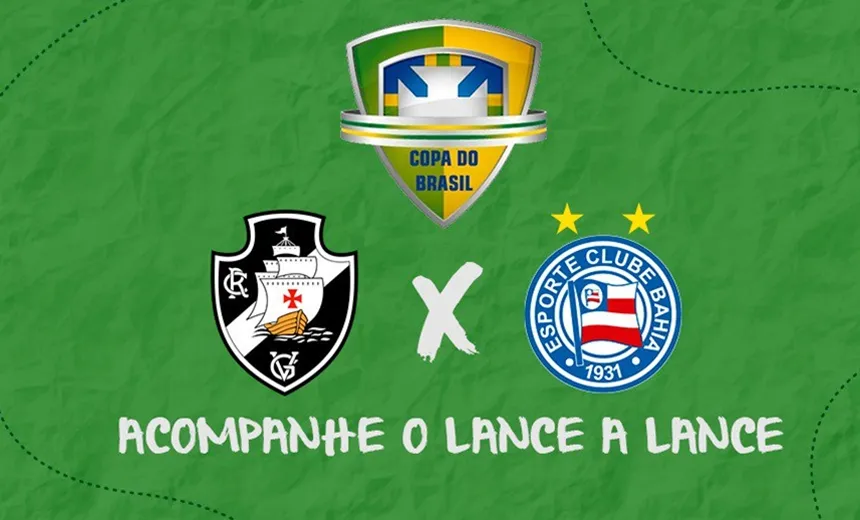 Vasco x Bahia: acompanhe o lance a lance do jogo pela Copa do Brasil