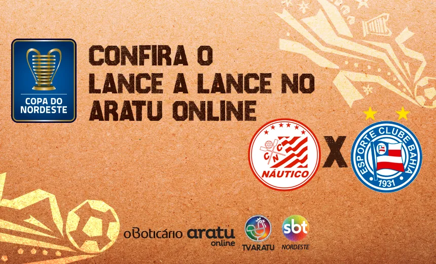 LANCE A LANCE: Acompanhe aqui tudo sobre Naútico x Bahia pela Copa do Nordeste